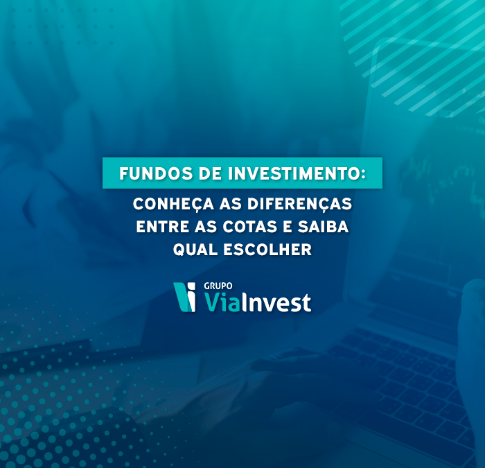 Fundos de Investimento: Conheça as diferenças entre as cotas e saiba qual escolher