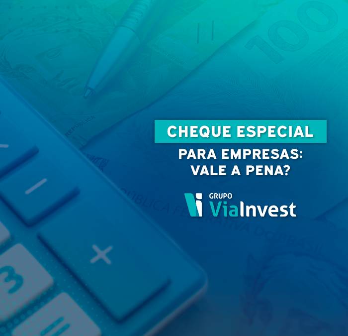 Cheque especial para empresas (LIS): vale a pena?