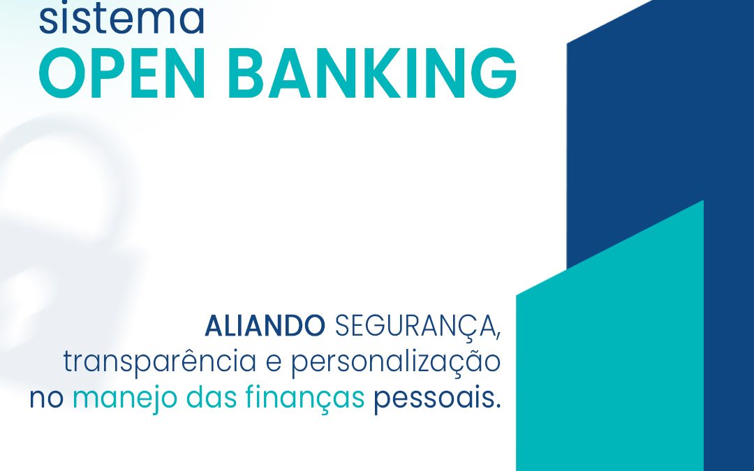 Sistema Open Banking: O que é e como funciona?
